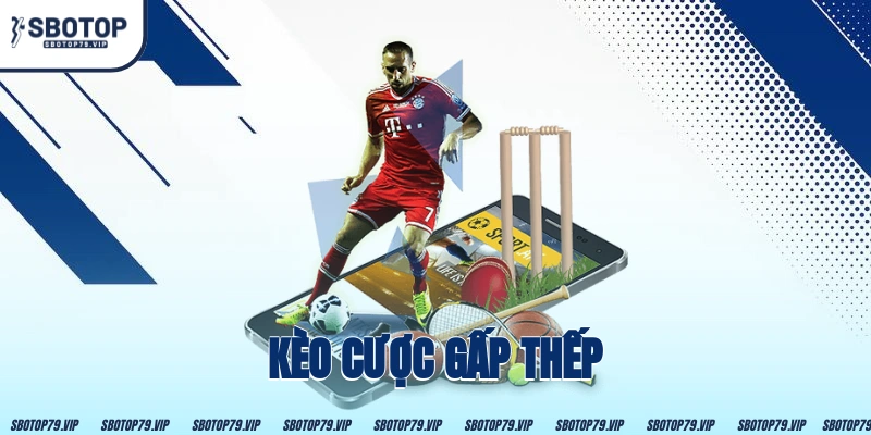 Kèo Cược Gấp Thếp – Phân Tích Và Các Chiến Lược 9 Kèo Cược Gấp Thếp
