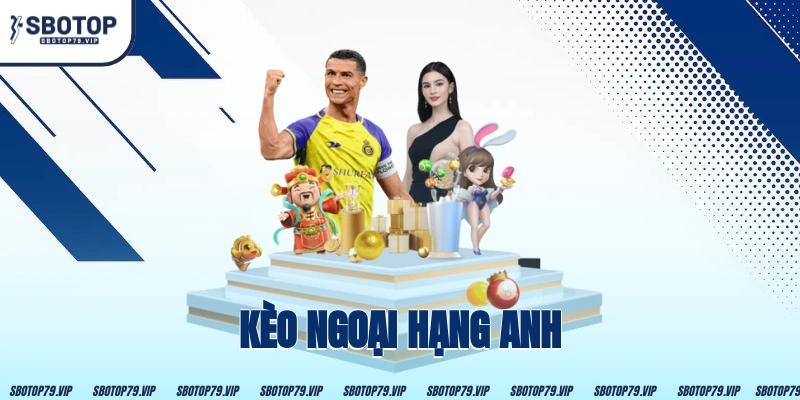 Kèo Ngoại Hạng Anh – Những Thông Tin Quan Trọng Cần Nắm 5 Kèo Ngoại Hạng Anh